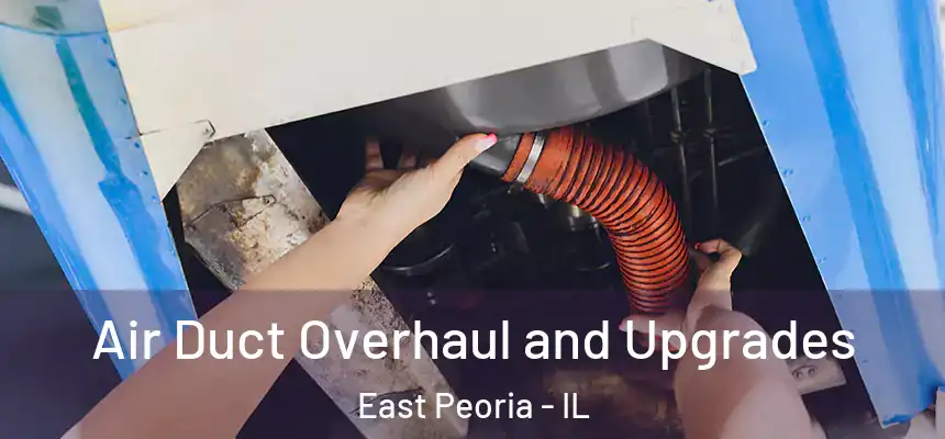  Air Duct Overhaul and Upgrades East Peoria - IL