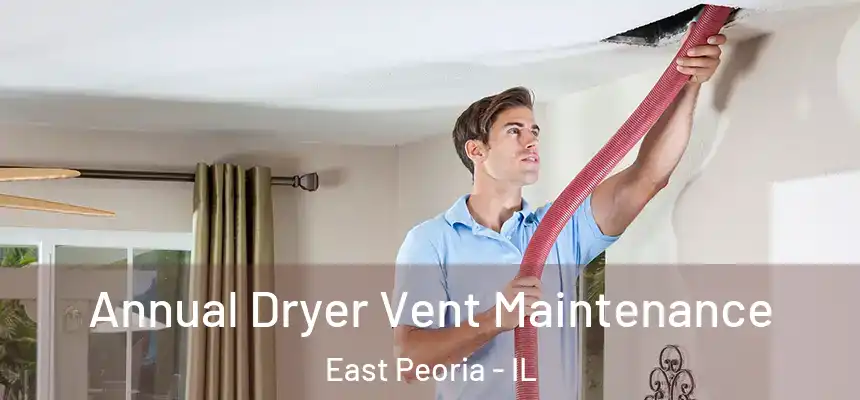  Annual Dryer Vent Maintenance East Peoria - IL