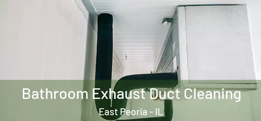 Bathroom Exhaust Duct Cleaning East Peoria - IL