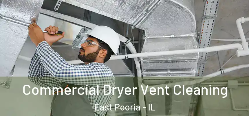 Commercial Dryer Vent Cleaning East Peoria - IL