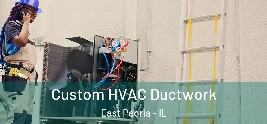  Custom HVAC Ductwork East Peoria - IL