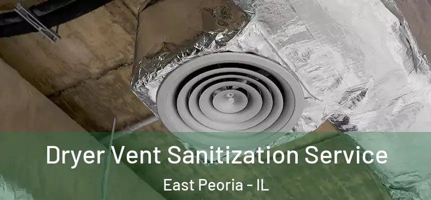 Dryer Vent Sanitization Service East Peoria - IL