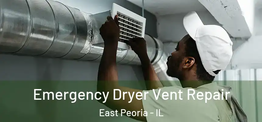 Emergency Dryer Vent Repair East Peoria - IL