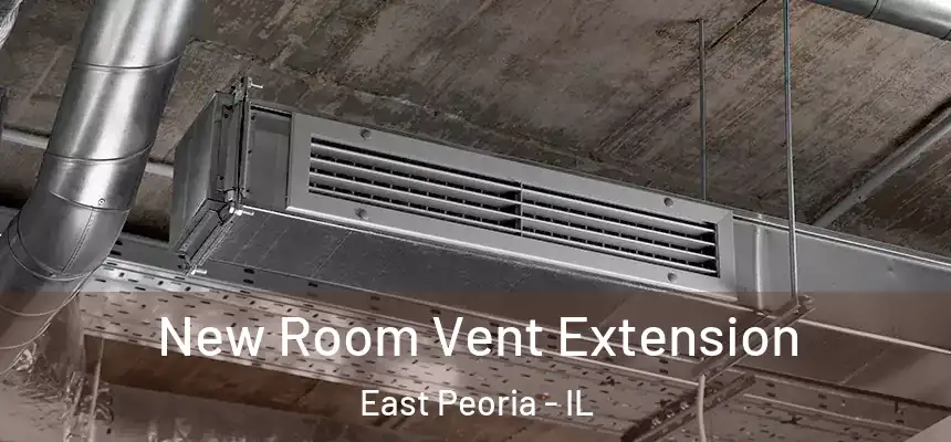 New Room Vent Extension East Peoria - IL