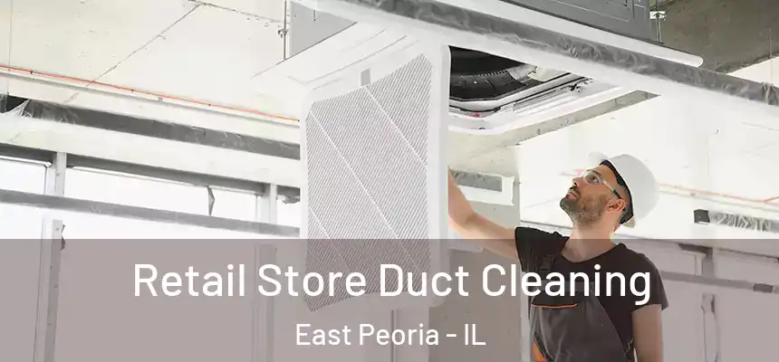  Retail Store Duct Cleaning East Peoria - IL